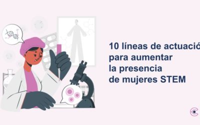 10 líneas de actuación para aumentar la presencia de mujeres STEM