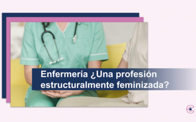 Enfermería ¿Una profesión estructuralmente feminizada?