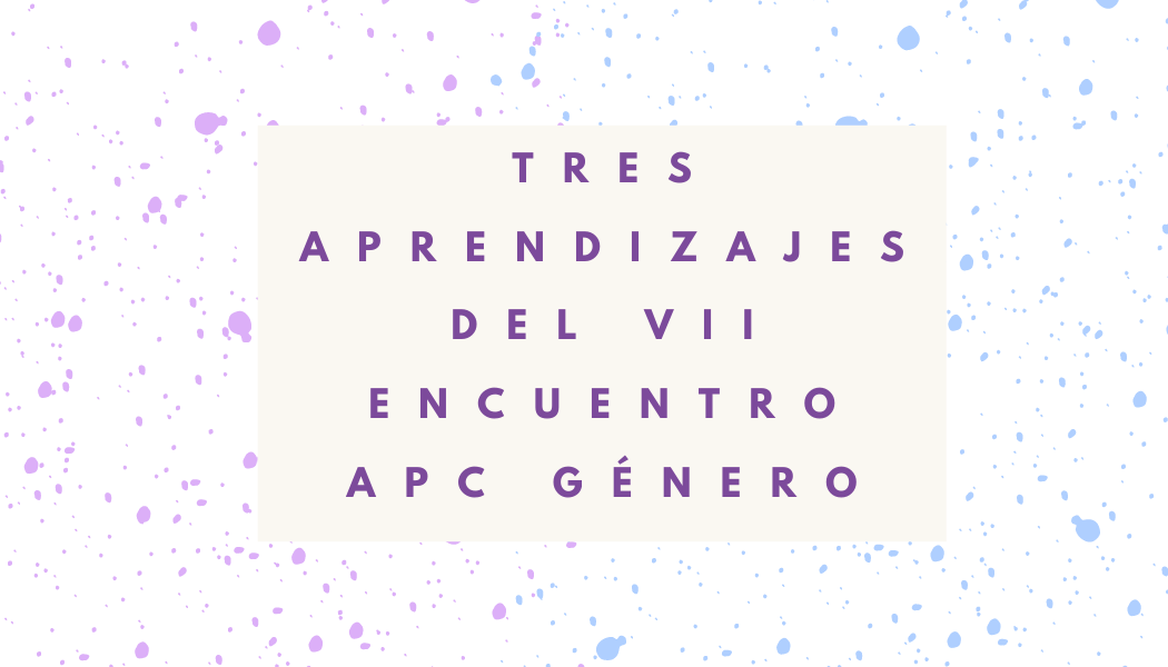 APC Género: VII encuentro